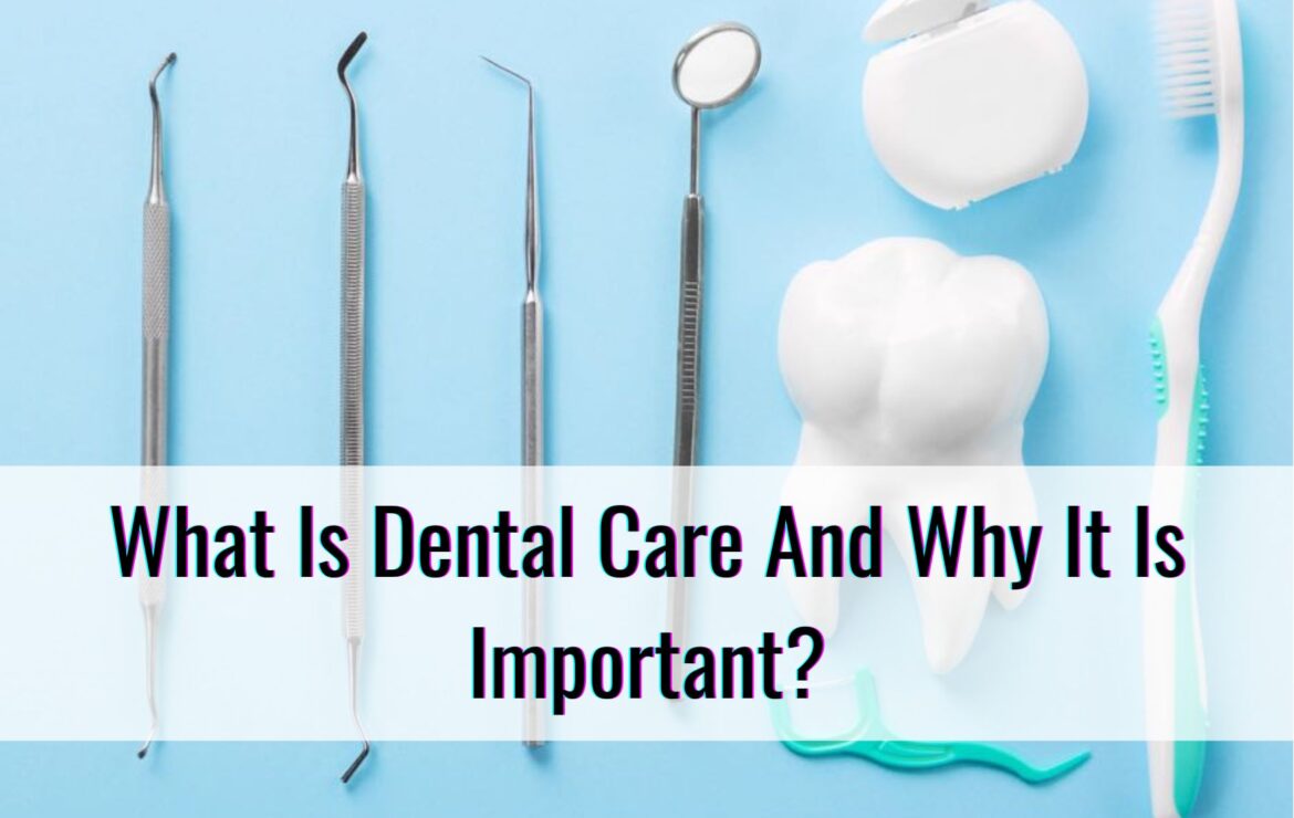 <strong>What Is Dental Care And Why It Is Important?</strong>